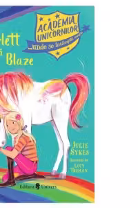 Academia Unicornilor. Scarlett si Blaze