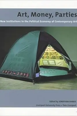 Art, Money, Parties. New Institutions in the Political Economy of Contemporary Art