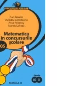 MATEMATICA IN CONCURSURILE SCOLARE 2005. CLASELE IX-X