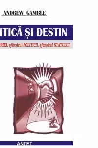 Politica si destin: sfarsitul istoriei, sfarasitul autoritatii, sfarsitul politicii