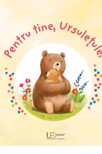 Pentru tine, Ursuletule!