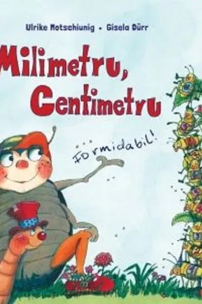 Milimetru, centimetru. Formidabil