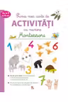 PRIMA MEA CARTE DE ACTIVITATI CU NUMERE. Montessori. 3-6 ani