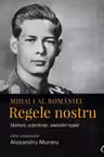 Mihai I al Romaniei. Regele nostru. Martori, experiente, amintiri regale