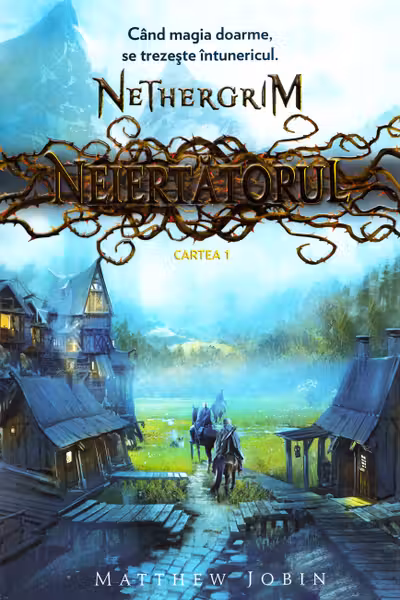Neiertătorul. Seria Nethergrim. Vol.1