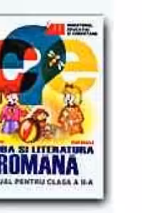 LIMBA SI LITERATURA ROMANA. MANUAL PENTRU CLASA A II-A