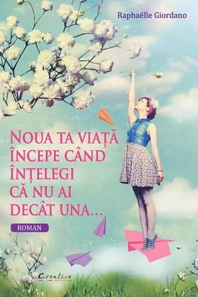 Noua ta viata incepe cand intelegi ca nu ai decat una