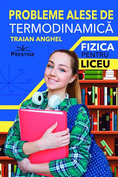 Probleme alese de termodinamica. Fizica pentru liceu