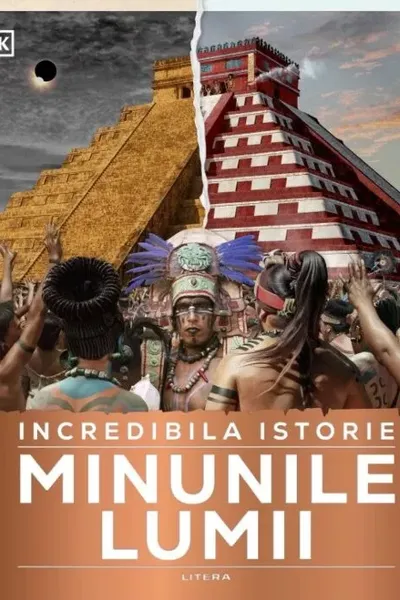 Incredibila istorie: Minunile lumii
