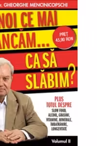 Si noi ce mai mancam... ca sa slabim? (Volumul 2)
