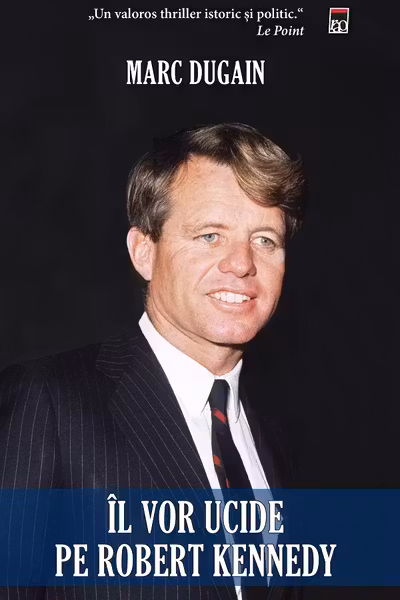Îl vor ucide pe Robert Kennedy