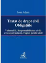 Tratat de drept civil. Obligatiile. Volumul 2. Responsabilitatea civila extracontractuala. Faptul juridic