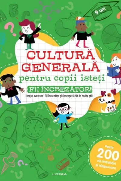 CULTURA GENERALA PENTRU COPII ISTETI. FII INCREZATOR!