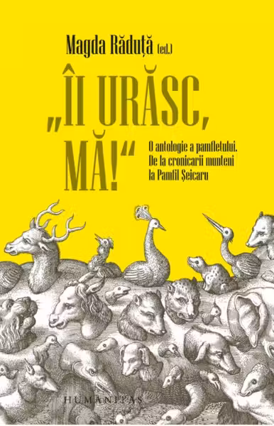 Îi urăsc, mă! O antologie a pamfletului