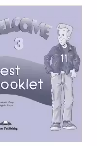 Curs de limba engleza Welcome 3. Test booklet - Virginia Evans, Elizabeth Gray