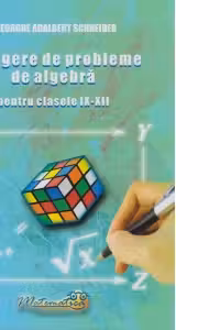 Culegere de probleme de algebra pentru clasele IX - XII