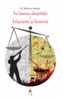 In lumea dreptatii. Intuneric si lumina. Editia a II-a - I. Al. Bratescu-Voinesti