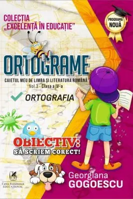 Ortograme. Caietul meu de limba si literatura romana, volumul 3. Clasa a 4-a Ortografia