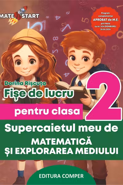 Supercaietul meu de matematica si explorarea mediului. Clasa 2. Fise de lucru