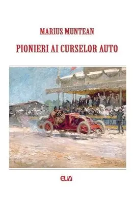 Pionieri ai curselor auto - Marius Muntean