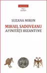 Mihail Sadoveanu. Afinități bizantine