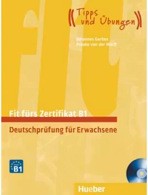 Fit furs Zertifikat B1, Deutschprufung fur Erwachsene Lehrbuch mit zwei integrierten Audio-CDs - Frauke van der Werff, Johannes Gerbes