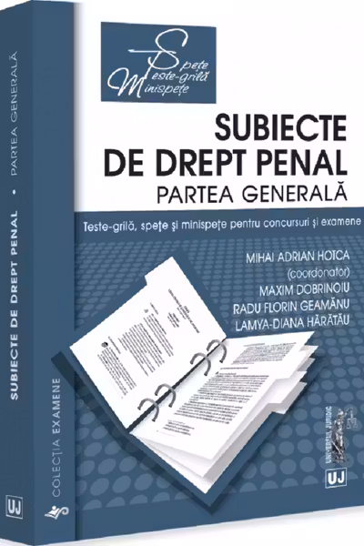 Subiecte de drept penal. Partea generala. Teste-grila, spete si minispete