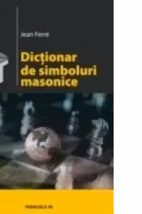 DICTIONAR DE SIMBOLURI MASONICE