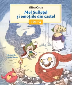 Mel Sufletel si emotiile din castel. Volumul 1: Frica