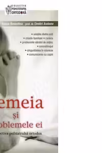 Femeia si problemele ei. Perspectiva psihiatrului ortodox