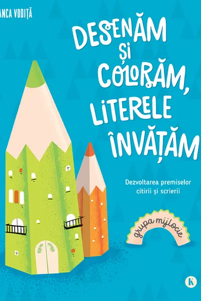Desenăm și colorăm, literele învătăm. Grupa mijlocie