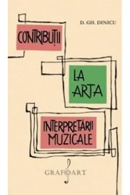 Contributii la arta interpretarii muzicale - Dimitrie Gh Dinicu
