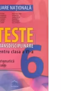 Evaluare Nationala - Teste transdisciplinare pentru clasa a VI-a: Matematica, Stiinte