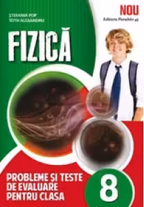 Fizica. Probleme și teste de evaluare - Clasa 8