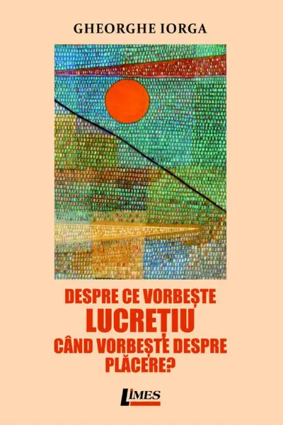 Despre ce vorbește Lucrețiu când vorbește despre plăcere?