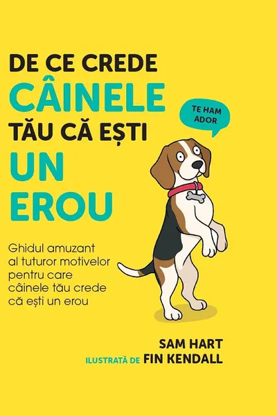 De ce crede câinele tău că eşti un erou, ed. I