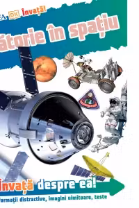 Calatorie in spatiu. Invata despre ea! Informatii distractive, imagini uimitoare, teste