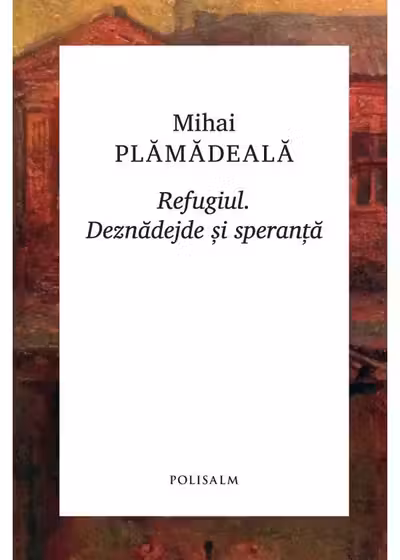 Refugiul. Deznadejde si speranta