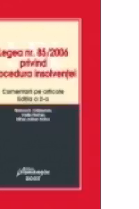 Legea nr. 85/2006 privind procedura insolventei - Comentarii pe articole Editia a 2-a