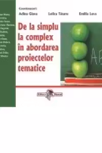 De la simplu la complex in abordarea proiectelor tematice