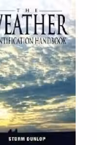 The Weather Identification Handbook: The Ultimate Guide for Weather Watchers