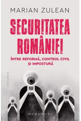 Securitatea Romaniei, intre reforma, control civil si impostura