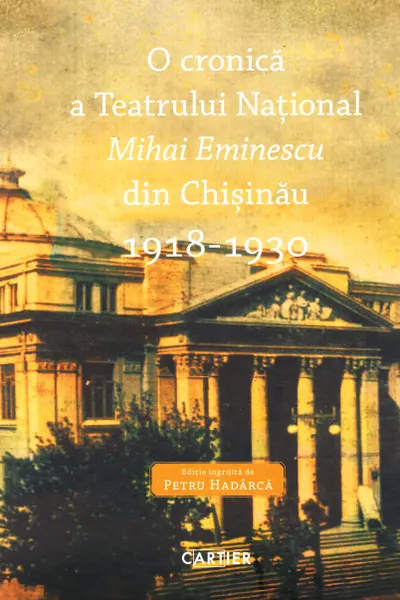 O cronica a Teatrului National Mihai Eminescu din Chisinau 1918-1930 (vol.1)