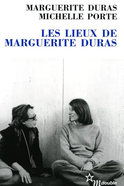 Les Lieux de Marguerite Duras