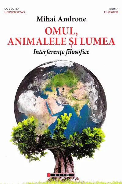Omul, animalele și lumea. Interferențe filosofice