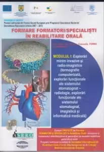 Formare formatori / specialisti in reabilitare orala. Suport de curs. Modulul I: Explorari minim invazive si radio-imagistice
