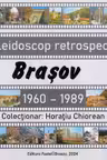 Caleidoscop retrospectiv Brașov 1960-1989