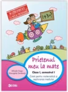 Prietenul meu, la Matematica. Clasa 1, semestrul 1. Caiet pentru matematica si explorarea mediului