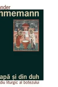 Din apă și din duh - Un studiu liturgic al botezului