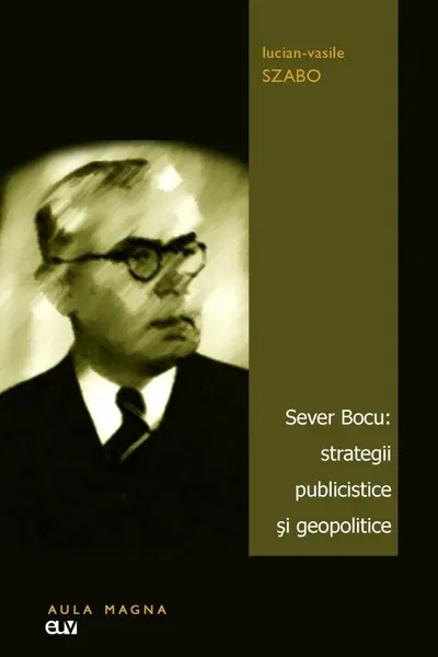 Sever Bocu: strategii publicistice și geopolitice
